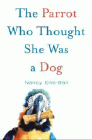 Bookcover of
Parrot Who Thought She Was a Dog
by Nancy Ellis-Bell