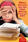Amazon.com order for
Moxy Maxwell Does Not Love Writing Thank-You Notes
by Peggy Gifford
