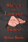 Amazon.com order for
Shoot the Lawyer Twice
by Michael Bowen