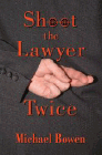 Amazon.com order for
Shoot the Lawyer Twice
by Michael Bowen