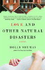 Bookcover of
Love and Other Natural Disasters
by Holly Shumas