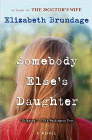 Bookcover of
Somebody Else's Daughter
by Elizabeth Brundage