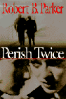 Amazon.com order for
Perish Twice
by Robert B. Parker