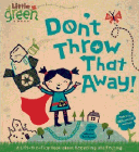 Bookcover of
Don't Throw That Away!
by Lara Bergen