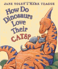 Bookcover of
How Do Dinosaurs Love Their Cats?
by Jane Yolen