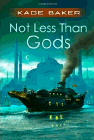Amazon.com order for
Not Less Than Gods
by Kage Baker