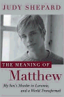 Amazon.com order for
Meaning of Matthew
by Judy Shepard