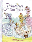 Bookcover of
Princesses Are Not Perfect
by Kate Lum
