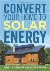 Bookcover of
Convert Your Home to Solar Energy
by Everett M. Barber Jr.