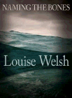 Amazon.com order for
Naming the Bones
by Louise Welsh