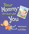 Amazon.com order for
Your Mommy Was Just Like You
by Kelly Bennett