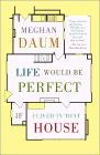 Amazon.com order for
Life Would Be Perfect If I Lived in That House
by Meghan Daum