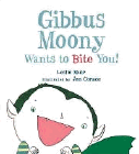 Bookcover of
Gibbus Moony Wants to Bite You!
by Leslie Muir