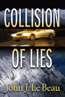 Bookcover of
Collision of Lies
by John J. LeBeau
