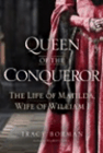 Bookcover of
Queen of the Conqueror
by Tracy Borman