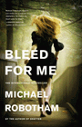 Amazon.com order for
Bleed for Me
by Michael Robotham