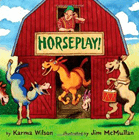 Amazon.com order for
Horseplay!
by Karma Wilson