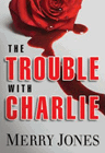 Amazon.com order for
Trouble with Charlie
by Merry Jones