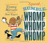 Bookcover of
Squeak, Rumble, Whomp! Whomp! Whomp!
by Wynton Marsalis