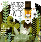 Bookcover of
Mr. Tiger Goes Wild
by Peter Brown