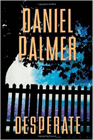 Amazon.com order for
Desperate
by Daniel Palmer