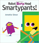 Amazon.com order for
Robot Burp Head Smartypants!
by Annette Simon