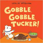 Bookcover of
Gobble, Gobble, Tucker!
by Leslie McGuirk