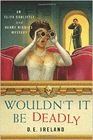 Amazon.com order for
Wouldn't It Be Deadly
by D. E. Ireland