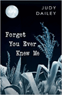 Amazon.com order for
Forget You Ever Knew Me
by Judy Dailey