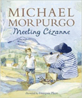 Bookcover of
Meeting Cézanne
by Michael Morpurgo