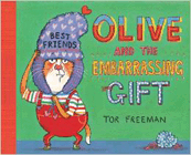 Amazon.com order for
Olive and the Embarrassing Gift
by Tor Freeman