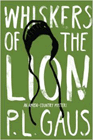 Amazon.com order for
Whiskers of the Lion
by P. L. Gaus