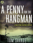 Bookcover of
Penny for the Hangman
by Tom Savage