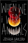 Amazon.com order for
When We Were Animals
by Joshua Gaylord