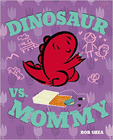 Amazon.com order for
Dinosaur vs. Mommy
by Bob Shea