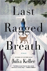 Amazon.com order for
Last Ragged Breath
by Julia Keller