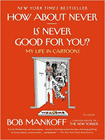 Amazon.com order for
How About Never - Is Never Good For You?
by Bob Mankoff