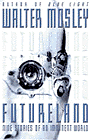 Amazon.com order for
Futureland
by Walter Mosley