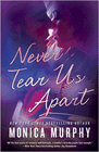Amazon.com order for
Never Tear Us Apart
by Monica Murphy