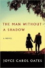 Amazon.com order for
Man without a Shadow
by Joyce Carol Oates