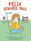 Bookcover of
Felix Stands Tall
by Rosemary Wells