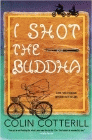 Bookcover of
I Shot the Buddha
by Colin Cotterill