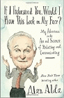 Amazon.com order for
If I Understood You, Would I Have This Look on My Face?
by Alan Alda