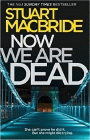 Amazon.com order for
Now We Are Dead
by Stuart MacBride