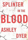 Amazon.com order for
Splinter in the Blood
by Ashley Dyer