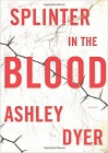 Amazon.com order for
Splinter in the Blood
by Ashley Dyer