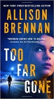 Amazon.com order for
Too Far Gone
by Allison Brennan