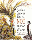 Amazon.com order for
Adrian Simcox Does NOT Have a Horse
by Marcy Campbell