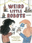 Bookcover of
Weird Little Robots
by Carolyn Crimi