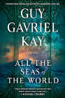 A book review of
All the Seas of the World
by Guy Gavriel Kay